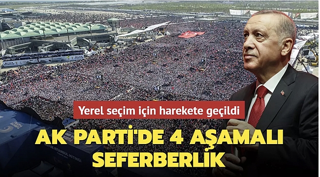 Yerel seçim için harekete geçildi: AK Parti'de 4 aşamalı seferberlik