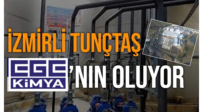 Ege Kimya, İzmirli kimya şirketi Tunçtaş Cam Sanayi’ni satın alıyor...