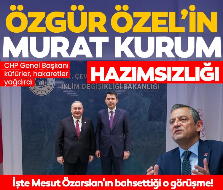 Özgür Özel’in Murat Kurum hazımsızlığı! Mesut Özarslan'ın bahsettiği o görüşme: CHP Genel Başkanı küfür yağdırdı...