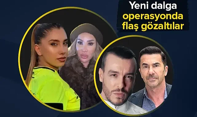 Ünlüler dünyasında narkotik ve fuhuş depremi! Yeni dalga operasyonda flaş gözaltılar
