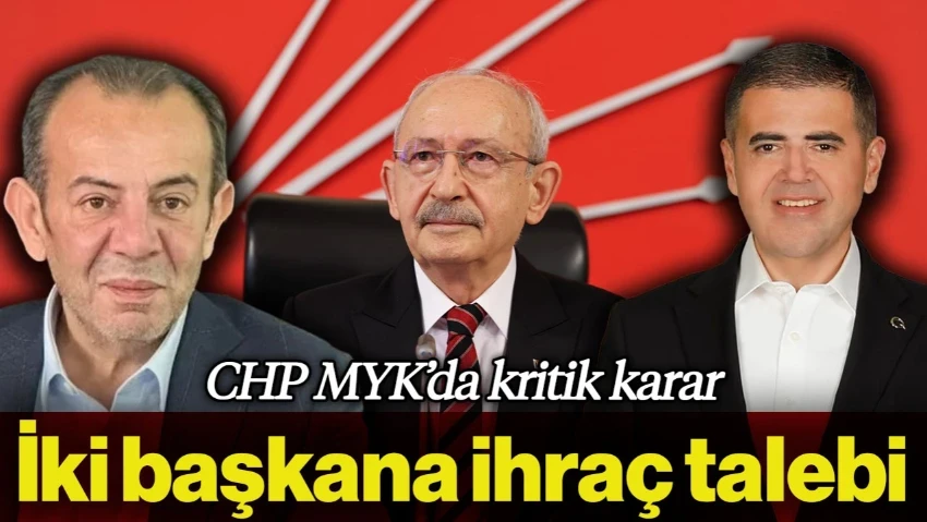CHP'de Kritik MYK Sona Erdi: İki Belediye Başkanına İhraç Talebi