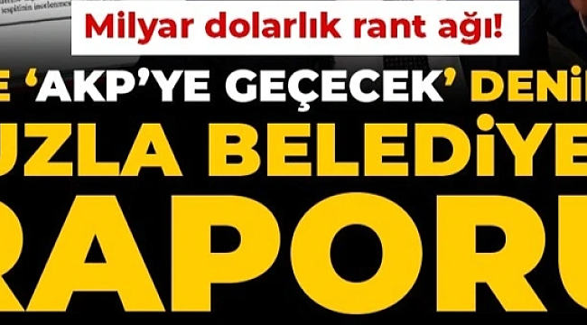 Tuzla'da 7 Milyarlık rant! İBB Raporu Patlattı: Milyar Dolarlık İmar Vurgunu Dosyası Müfettiş Soruşturması İçin Tuzla’ya İade Edildi