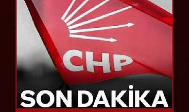 CHP İSTANBUL'DA İLÇE BAŞKANLARI BELLİ OLDU!