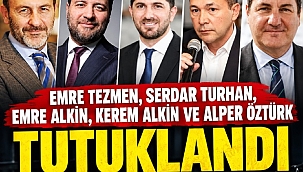 25 Milyar Dolarlık Fon soruşturmasında Emre Tezmen, Serdar Turhan, Emre Alkin, Kerem Alkin ve Alper Öztürk tutuklandı