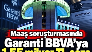Garanti BBVA'ya 1.55 milyar TL ceza