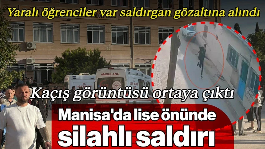 Manisa'da Lise Önünde Silahlı Saldırı! Yaralı Öğrenciler Var: Saldırgan Gözaltına Alındı