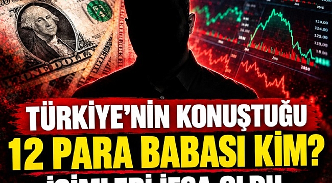 Türkiye'nin konuştuğu 12 para babası kim? İsimleri ifşa oldu