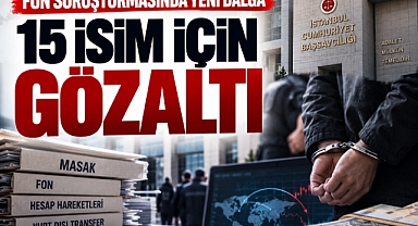 25 Milyar Dolarlık fon vurgununa dev operasyon: 15 şüpheli kıskıvrak yakalandı