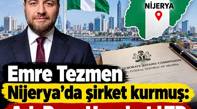 Emre Tezmen Nijerya'da şirket kurmuş: Adı Para Hareket LTD