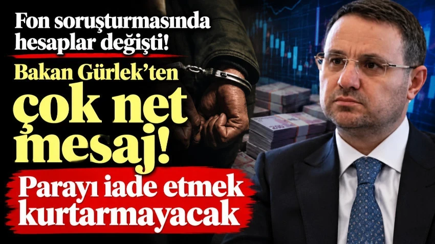 Fon soruşturmasında Bakan Gürlek'ten net mesaj! Parayı iade etmek kurtarmayacak