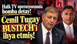 Halk TV operasyonunda bomba detay! Cemil Tugay BUSTECH'i ihya etmiş!