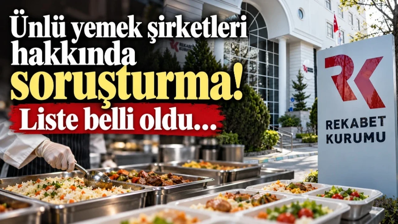 Ünlü yemek şirketleri hakkında soruşturma! Liste belli oldu…